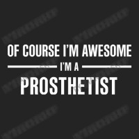 I'm Awesome I'm A Prosthetist 3/4 Sleeve Shirt | Artistshot