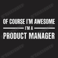 I'm Awesome I'm A Product Manager T-shirt | Artistshot