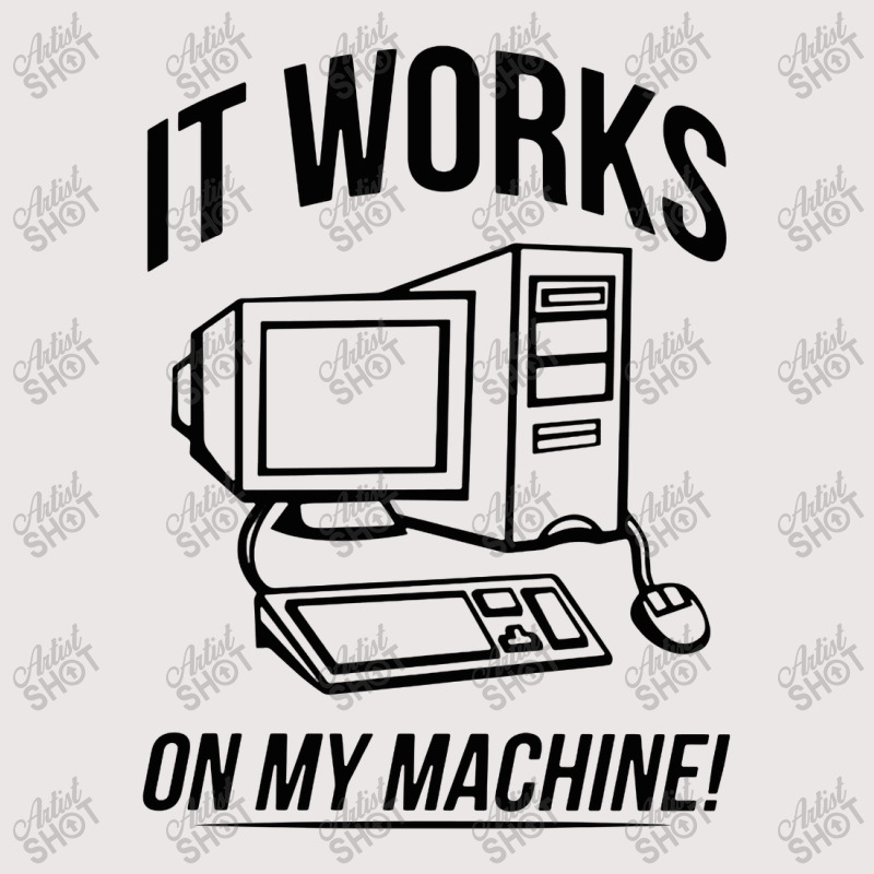 It Works On My Machine Pocket T-shirt | Artistshot