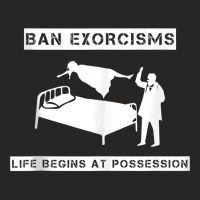 Ban Exorcisms Life Begins At Possession Apparel Tank Top Ladies Fitted T-shirt | Artistshot