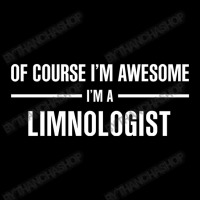 I'm Awesome I'm A Limnologist Zipper Hoodie | Artistshot