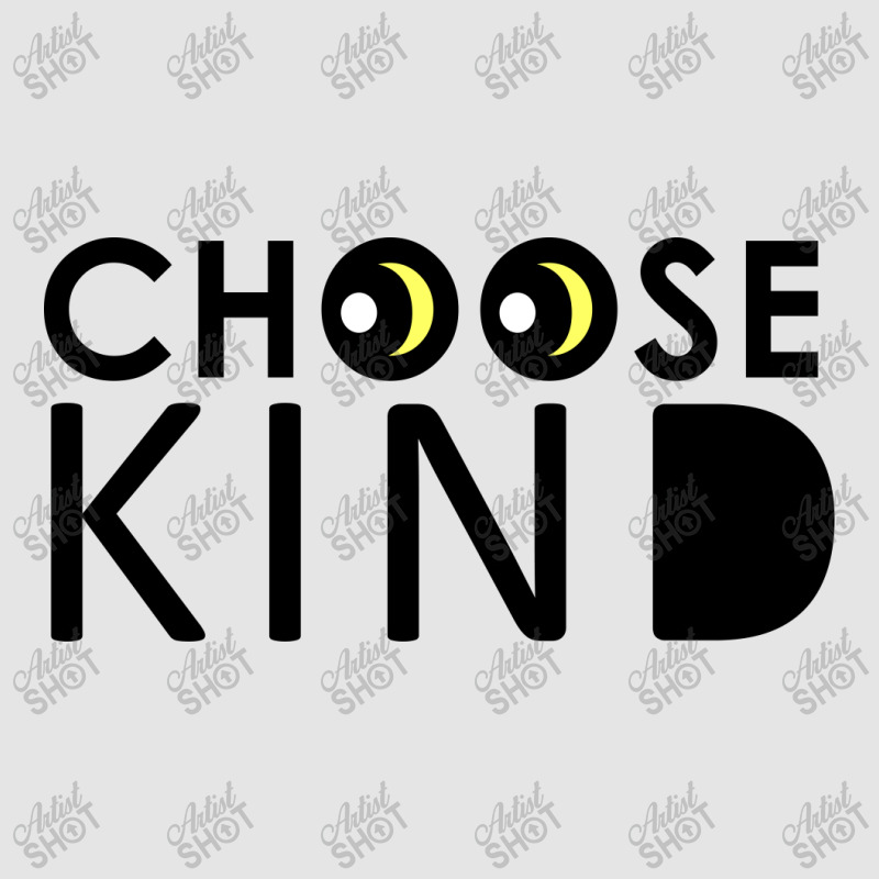 Choose Kind Exclusive T-shirt | Artistshot
