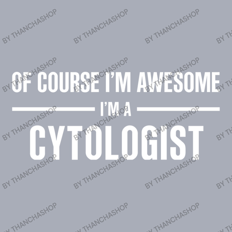 I'm Awesome I'm A Cytologist Tank Dress by thanchashop | Artistshot