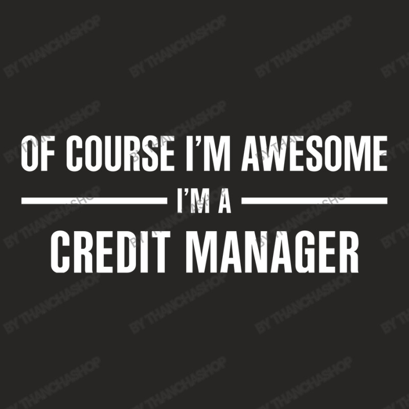 I'm Awesome I'm A Credit Manager Ladies Fitted T-Shirt by thanchashop | Artistshot