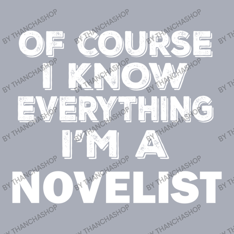 I Know Everything I'm A Novelist Tank Dress by thanchashop | Artistshot