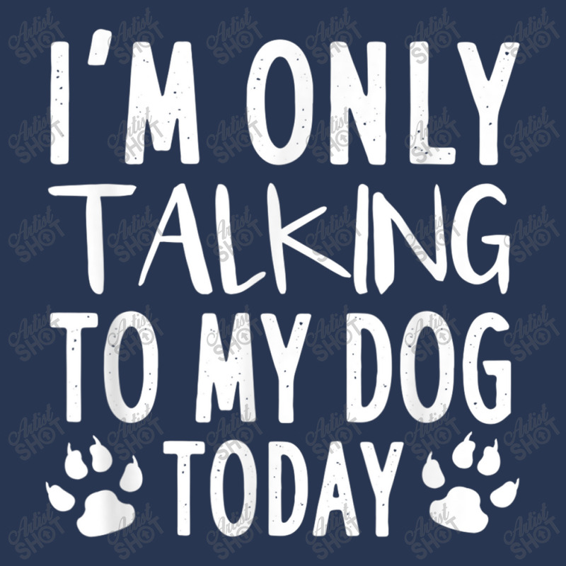 I Am Only Talking To My Dog Today   Dog Pet Lovers T Shirt Men Denim Jacket by Go Shoping | Artistshot