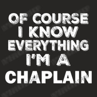 I Know Everything I'm A Chaplain Ladies Fitted T-shirt | Artistshot