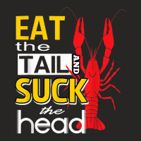 Eat The Tail And Suck The Head Funny Crawfish Eating T Shirt Ladies Fitted T-shirt | Artistshot