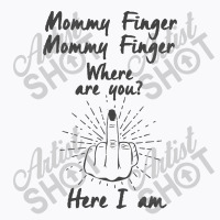 Funny Middle Finger Flip Off Mommy Where Are You T-shirt | Artistshot