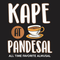 Kape At Pandesal All Time Favorite Almusal Funny Filipino T Shirt T-shirt | Artistshot