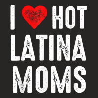 I Love Hot Latina Moms T Shirt Ladies Fitted T-shirt | Artistshot