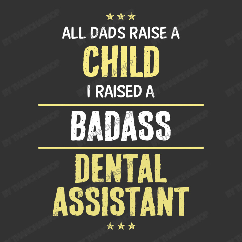 I Raised A Badass Dental Assistant Baby Bodysuit By