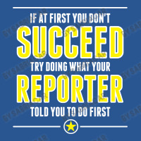 If At First You Don't Succeed Try Doing What Your Reporter Told You To Do First T-shirt | Artistshot