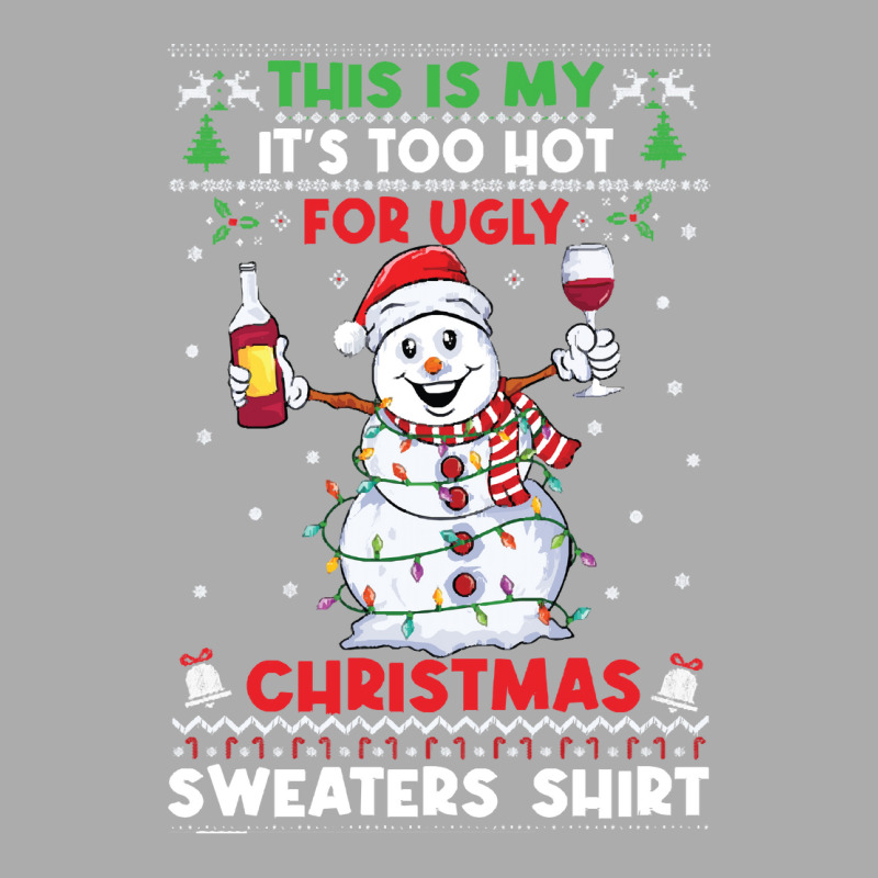 Snowman Wine Christmas T  Shirtthis Is My It's Too Hot For Ugly Christ Men's T-shirt Pajama Set | Artistshot