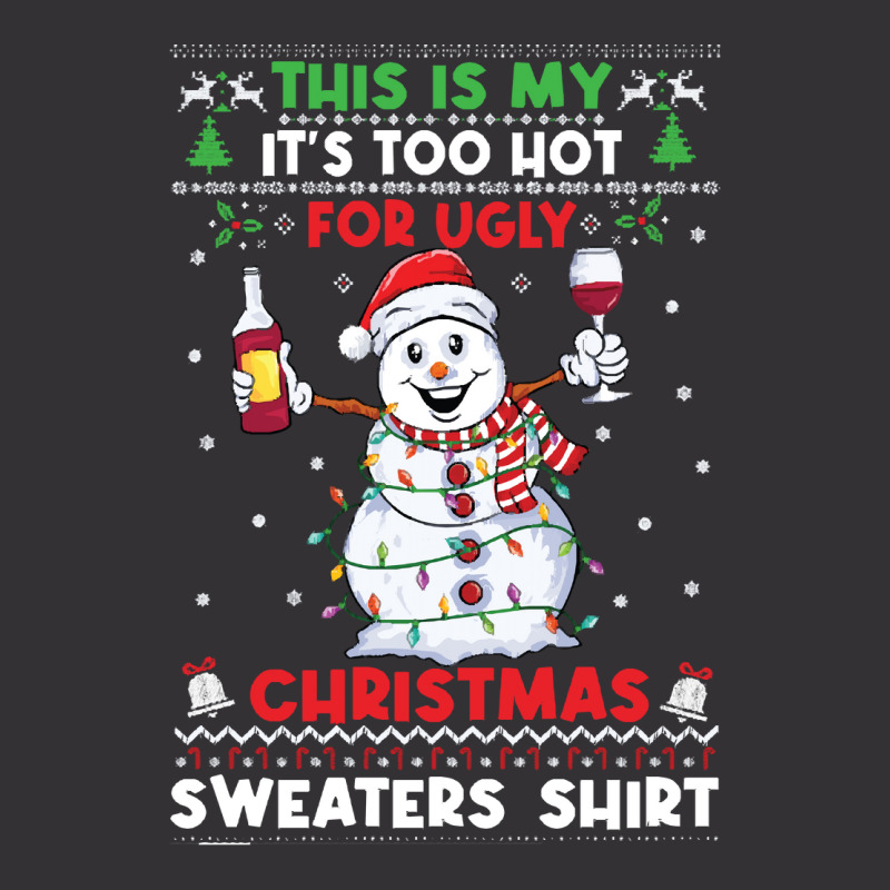 Snowman Wine Christmas T  Shirtthis Is My It's Too Hot For Ugly Christ Vintage Short | Artistshot