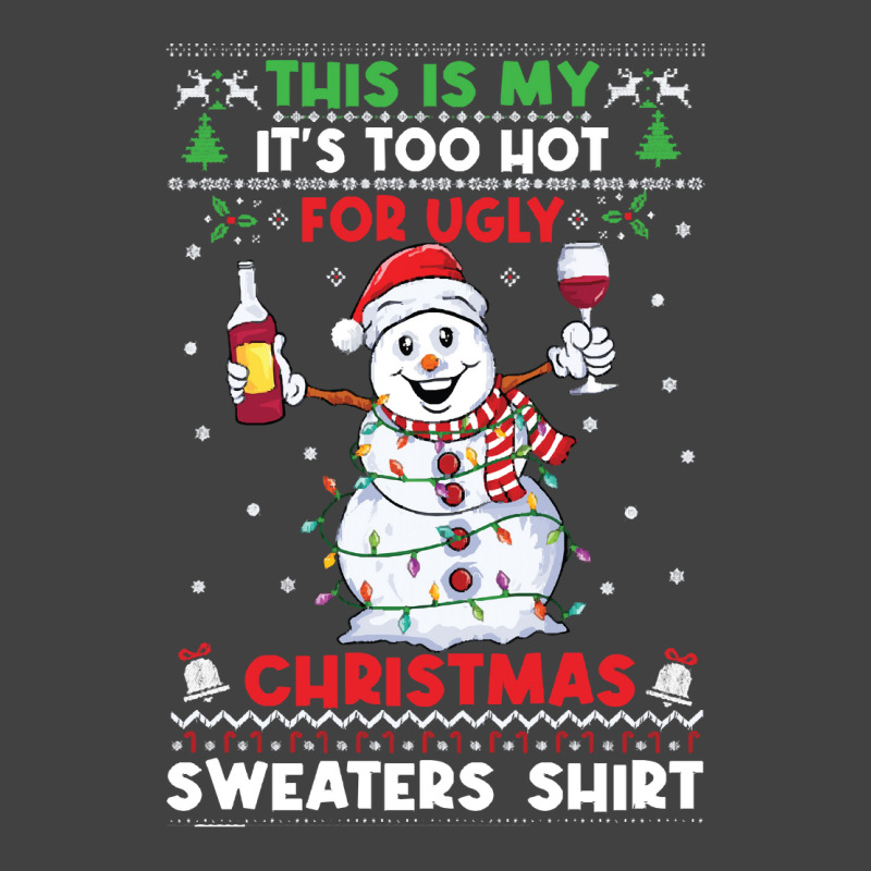 Snowman Wine Christmas T  Shirtthis Is My It's Too Hot For Ugly Christ Vintage T-shirt | Artistshot