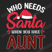 Who Needs Santa When You Have Aunt 3/4 Sleeve Shirt | Artistshot