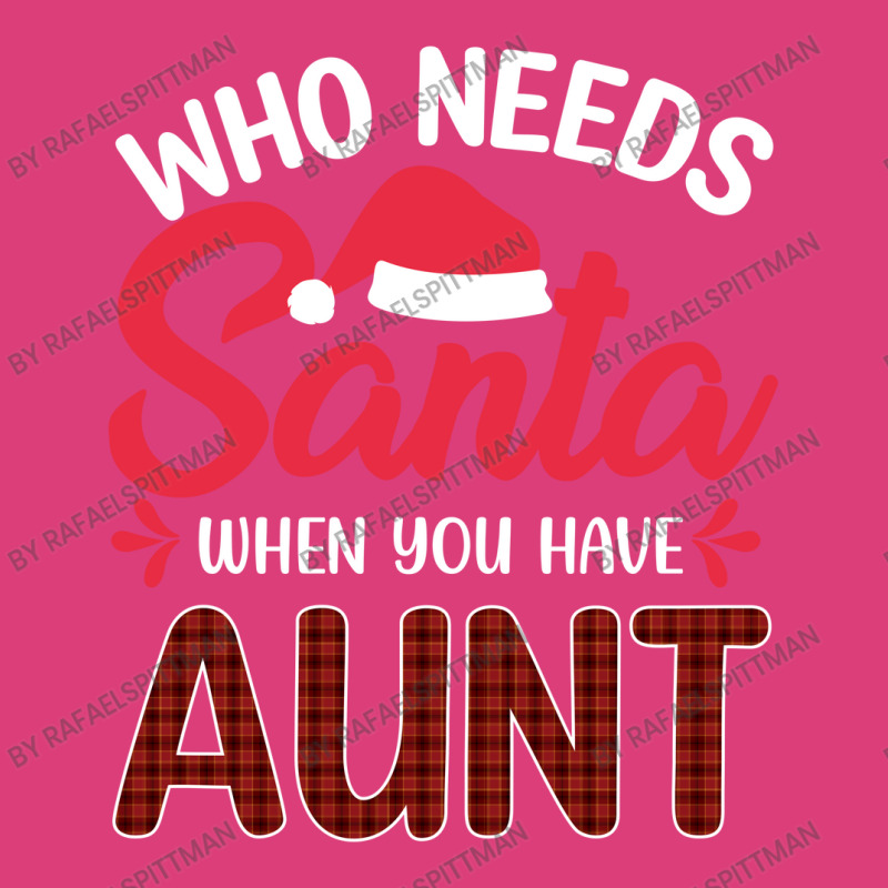 Who Needs Santa When You Have Aunt Unisex Hoodie | Artistshot