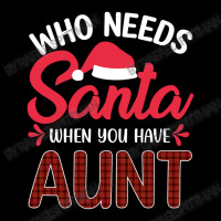 Who Needs Santa When You Have Aunt Zipper Hoodie | Artistshot