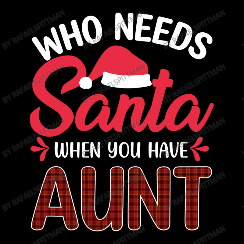 Who Needs Santa When You Have Aunt Zipper Hoodie | Artistshot