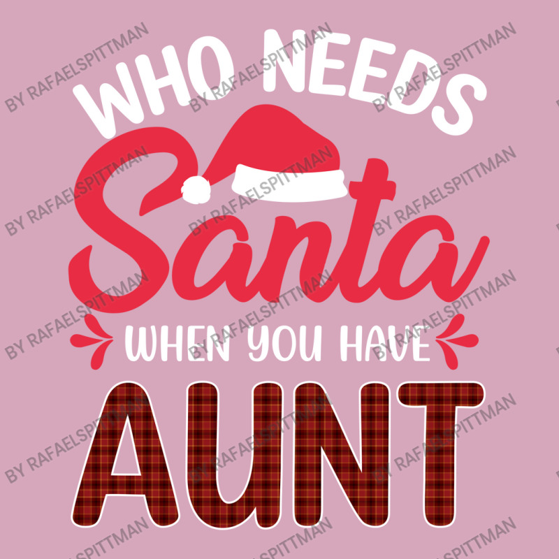 Who Needs Santa When You Have Aunt Classic T-shirt | Artistshot