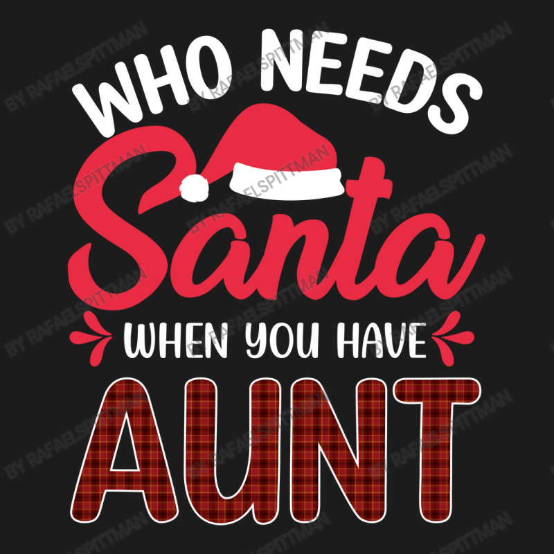 Who Needs Santa When You Have Aunt Hoodie & Jogger Set | Artistshot