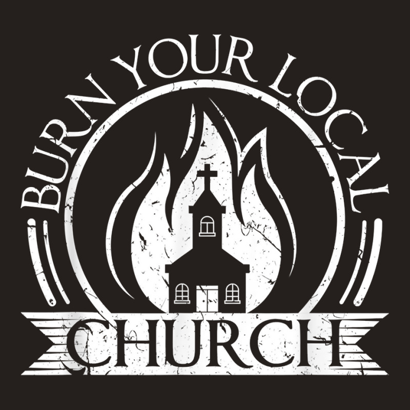 Burn Your Local Church Scandinavian Death Metal Culture T Shirt Tank Top by kalerttjay | Artistshot