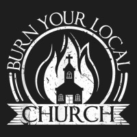 Burn Your Local Church Scandinavian Death Metal Culture T Shirt Classic T-shirt | Artistshot