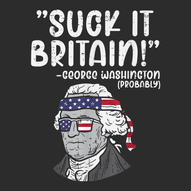 Suck It Britain George Washington Fun 4th Of July President Exclusive T-shirt | Artistshot