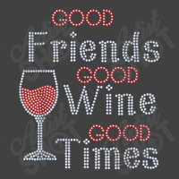 Good Friends Good Wine Good Times Bling Rhinestone T Shirt Vintage T-shirt | Artistshot