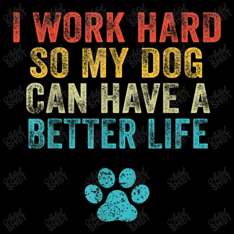 I Work Hard So My Dog Can Have A Better Life Vintage Retro T Shirt Women's V-Neck T-Shirt by RoyalStore | Artistshot