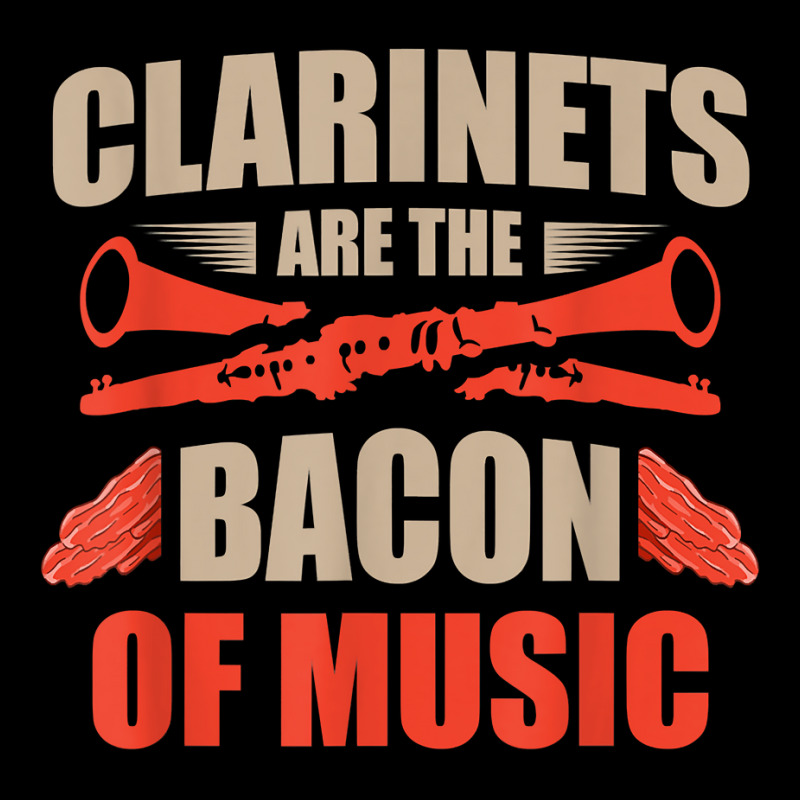 Clarinets Are The Bacon Of Music Musical Instrument T Shirt Toddler Sweatshirt by efronpngoick3 | Artistshot