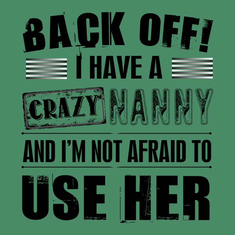 Back Off I Have A Crazy Nanny And I'm Not Afraid To User Her Skinny Tumbler | Artistshot