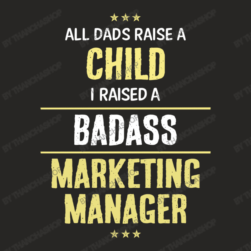 I Raised A Badass Marketing Manager Ladies Fitted T-Shirt by thanchashop | Artistshot