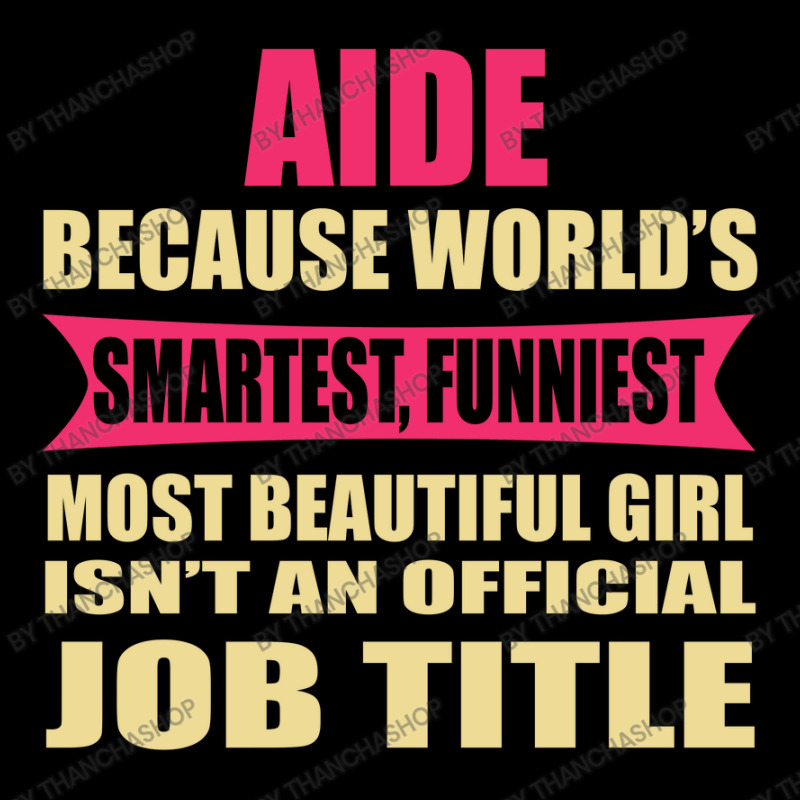 Aide Funniest Isn't A Jobtitle V-Neck Tee by thanchashop | Artistshot