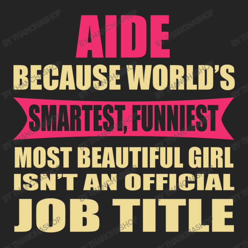 Aide Funniest Isn't A Jobtitle 3/4 Sleeve Shirt by thanchashop | Artistshot