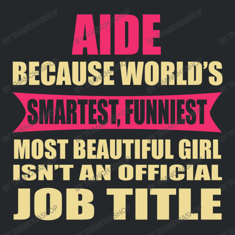 Aide Funniest Isn't A Jobtitle Crewneck Sweatshirt by thanchashop | Artistshot