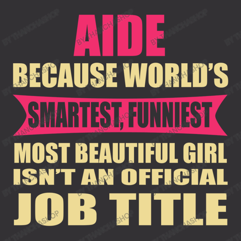 Aide Funniest Isn't A Jobtitle Vintage Short by thanchashop | Artistshot