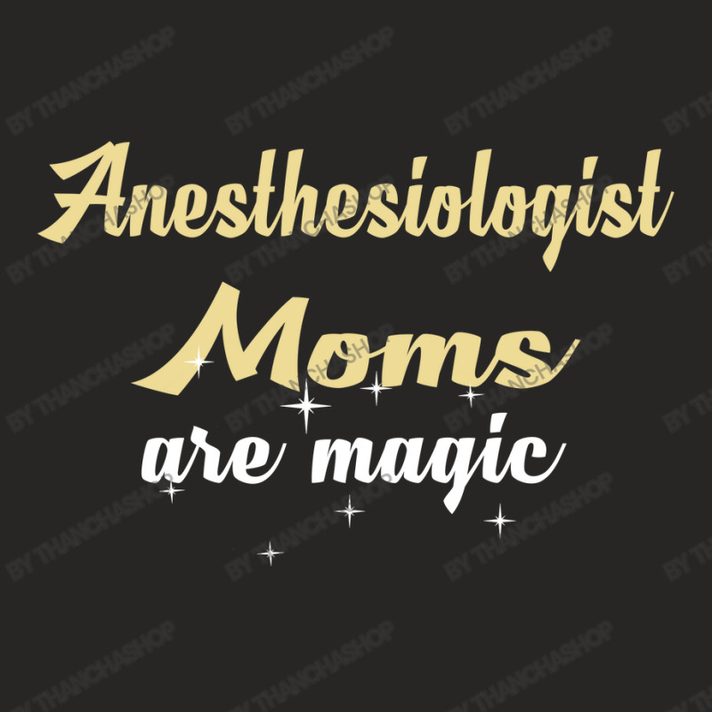 Anesthesiologist Moms Are Magic Ladies Fitted T-shirt | Artistshot