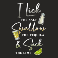 I Lick Salt Swallow Tequila Suck Lime Cinco De Mayo Mexico T Shirt Ladies Fitted T-shirt | Artistshot