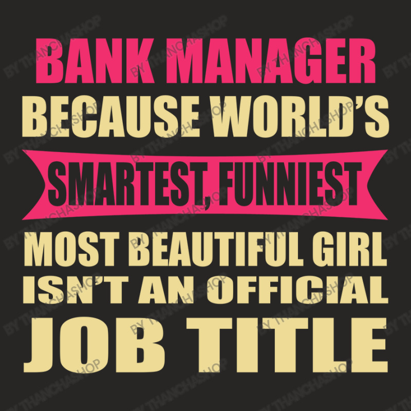 Bank Manager Funniest Isn't A Jobtitle Ladies Fitted T-Shirt by thanchashop | Artistshot