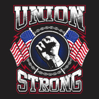 Union Strong Pro Union Worker  Labor Protest T Shirt T Shirt T-shirt | Artistshot