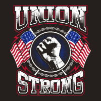 Union Strong Pro Union Worker  Labor Protest T Shirt T Shirt Tank Top | Artistshot