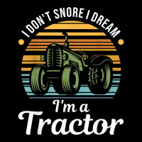 Tractor Lover   I Don't Snore I Dream I'm A Tractor T Shirt Adjustable Cap | Artistshot