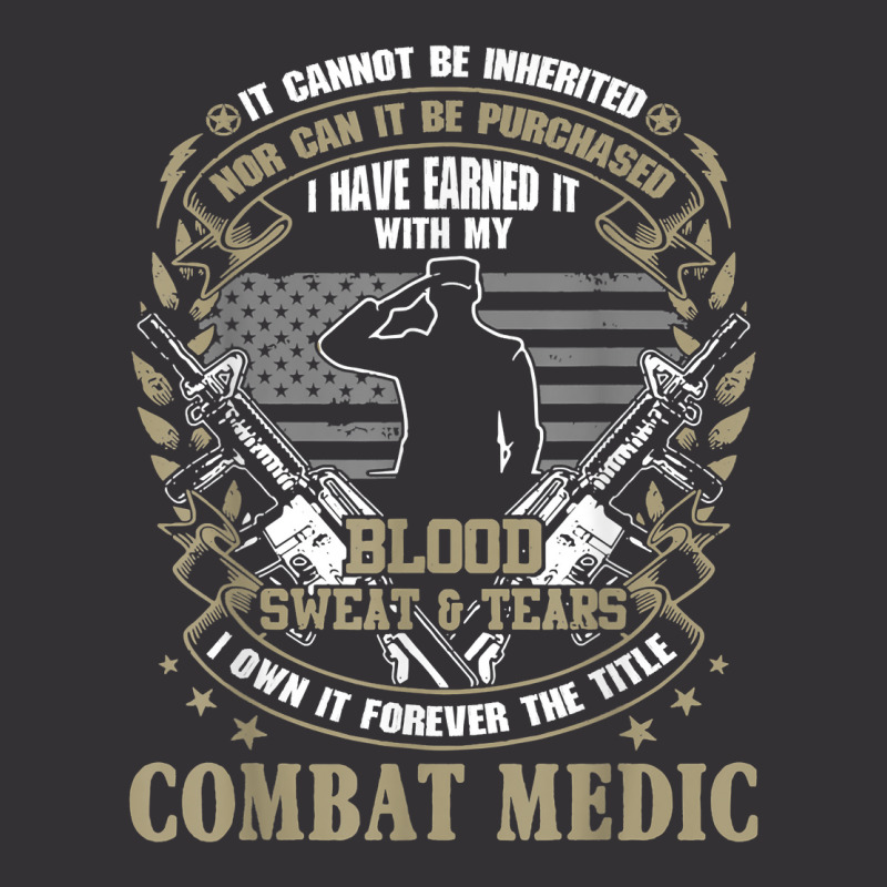 Combat Medic, It Can Not Be Inherited Or Purchased Gift T Shirt Vintage Short by kalerttjay | Artistshot