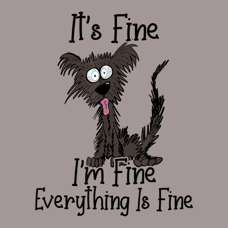 It's Fine I'm Fine Everything Is Fine Funny Dog T Shirt Vintage Short | Artistshot