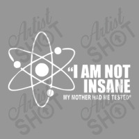 I'm Not Insane My Mother Had Me Tested Funny I Am Not Crazy Women's V-neck T-shirt | Artistshot