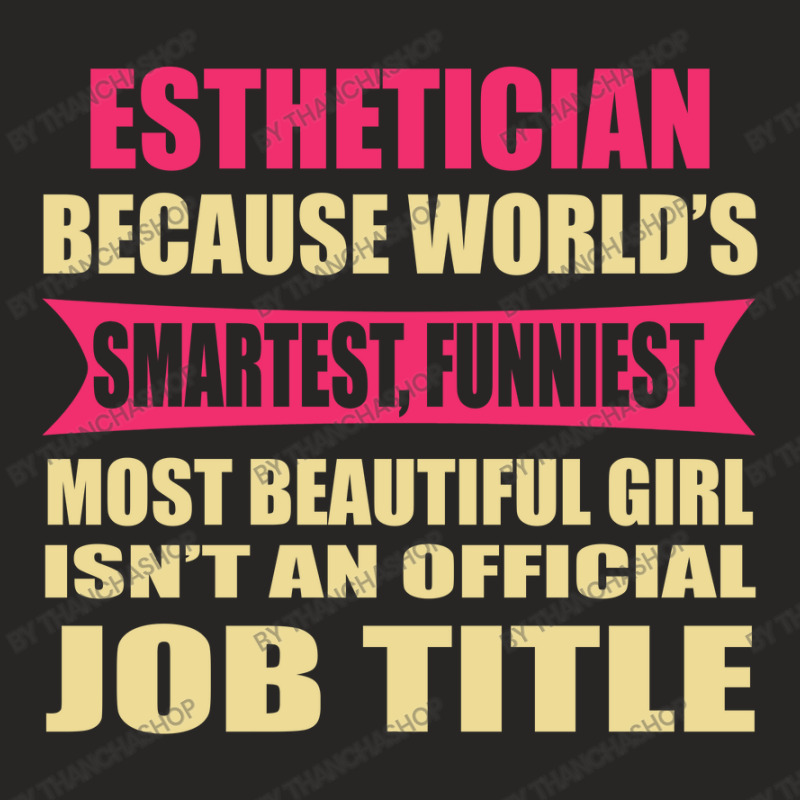 Esthetician Funniest Isn't A Jobtitle Ladies Fitted T-shirt | Artistshot