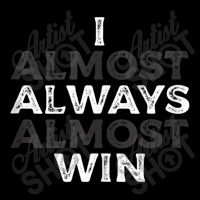 I Almost Always Almost Win  Funny Second Place Silver Loser Tank Top Zipper Hoodie | Artistshot