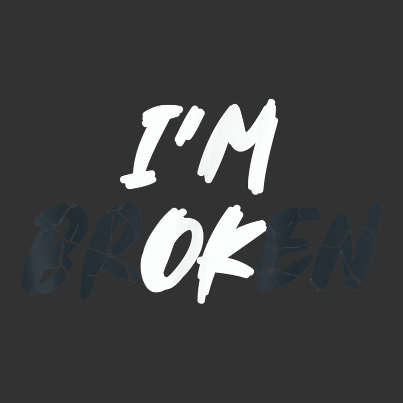 I'm Broken I'm Ok Invisible Illness Men Women I'm Ok Broken T Shirt ...